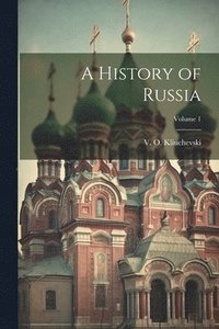 bokomslag A History of Russia; Volume 1