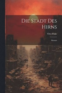 bokomslag Die Stadt Des Hirns; Roman