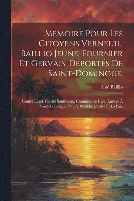 Baillio Aîné, Baillio, aîné - Mémoire pour les citoyens Verneuil, Baillio jeune, Fournier et Gervais, déportés de Saint-Domingue., Häftad