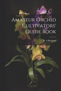 bokomslag Amateur Orchid Cultivators' Guide Book