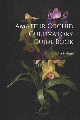 Amateur Orchid Cultivators' Guide Book 1