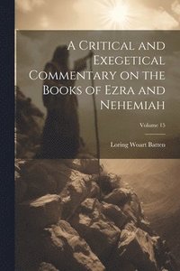 bokomslag A Critical and Exegetical Commentary on the Books of Ezra and Nehemiah; Volume 15