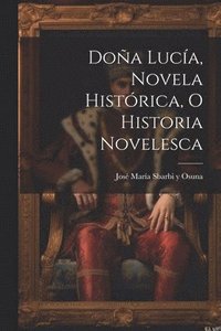 bokomslag Doa Luca, novela histrica, o historia novelesca