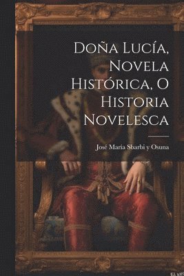 Doa Luca, novela histrica, o historia novelesca 1