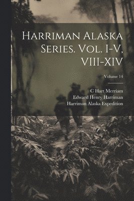 bokomslag Harriman Alaska Series. vol. I-V, VIII-XIV; Volume 14