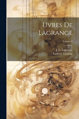 uvres de Lagrange; Volume 6 1