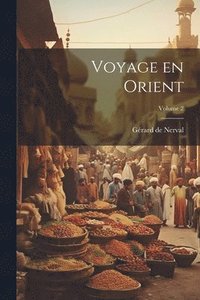 bokomslag Voyage en Orient; Volume 2