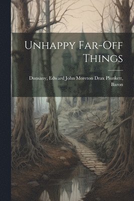 Unhappy Far-off Things 1