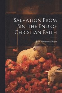 bokomslag Salvation From sin, the end of Christian Faith