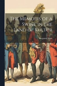 bokomslag Memoirs of a Swine in the Land of Kultur