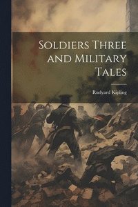 bokomslag Soldiers Three and Military Tales