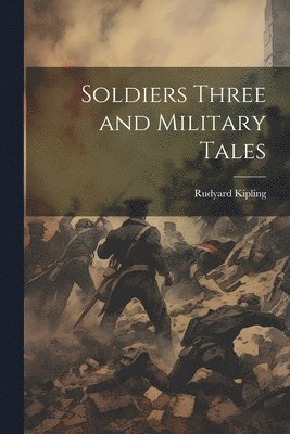 Soldiers Three and Military Tales 1