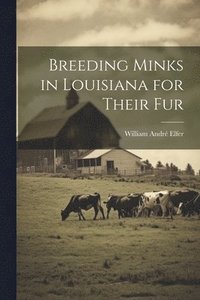 bokomslag Breeding Minks in Louisiana for Their fur