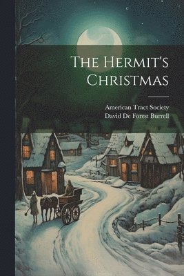 American Tract Society, David de Forest Burrell - Hermit's Christmas, Häftad