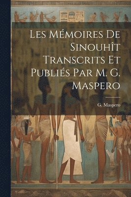 G. (Gaston) Maspero - Les Mémoires de Sinouhît transcrits et publiés par m. G. Maspero, Häftad