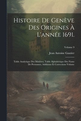 Histoire de Genve des origines  l'anne 1691. 1