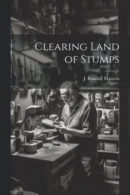 bokomslag Clearing Land of Stumps