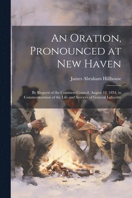 bokomslag Oration, Pronounced at New Haven