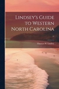 bokomslag Lindsey's Guide to Western North Carolina ..