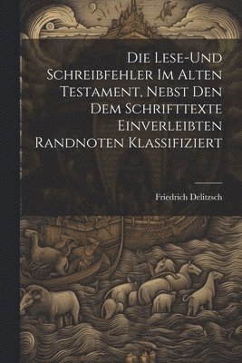 bokomslag Lese-und Schreibfehler Im Alten Testament, Nebst Den Dem Schrifttexte Einverleibten Randnoten Klassifiziert