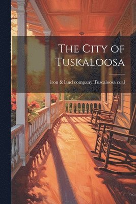 bokomslag The City of Tuskaloosa