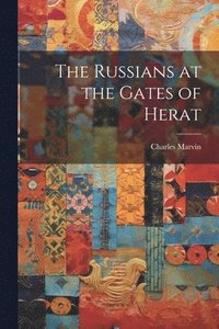 bokomslag The Russians at the Gates of Herat