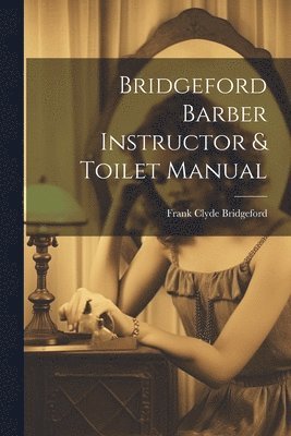 bokomslag Bridgeford Barber Instructor & Toilet Manual
