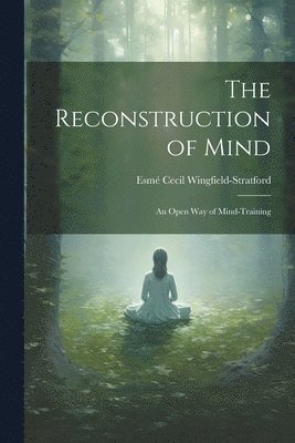 The Reconstruction of Mind; an Open way of Mind-training 1