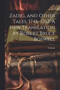 bokomslag Zadig, and Other Tales, 1746-1767. A new Translation by Robert Bruce Boswell