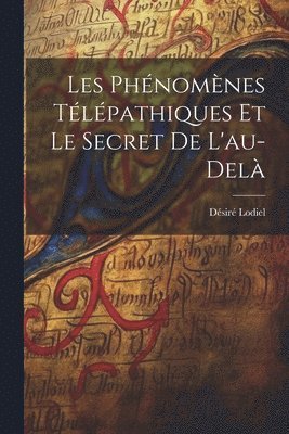 bokomslag Les phnomnes tlpathiques et le secret de l'au-del