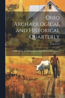 bokomslag Ohio Archological and Historical Quarterly; Volume 21