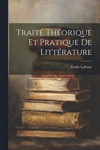 bokomslag Traité théorique et pratique de littérature