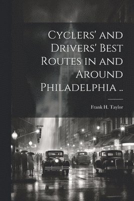 Cyclers' and Drivers' Best Routes in and Around Philadelphia .. 1