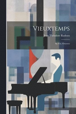 Vieuxtemps; sa vie, oeuvres 1