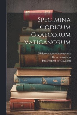 Hans Lietzmann, Biblioteca Apostolica Vaticana, Pius Franchi De' Cavalieri - Specimina codicum graecorum Vaticanorum, Häftad
