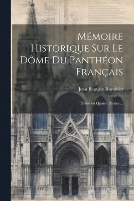 bokomslag Mémoire historique sur le dôme du Panthéon français