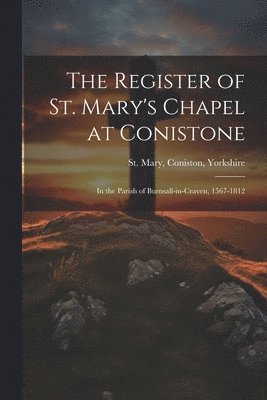 The Register of St. Mary's Chapel at Conistone 1