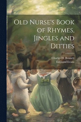 bokomslag Old Nurse's Book of Rhymes, Jingles and Ditties