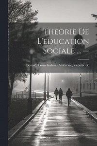 bokomslag Theorie de l'education sociale ... --