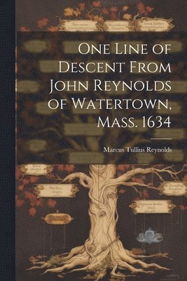 bokomslag One Line of Descent From John Reynolds of Watertown, Mass. 1634