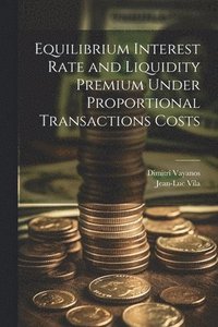 bokomslag Equilibrium Interest Rate and Liquidity Premium Under Proportional Transactions Costs
