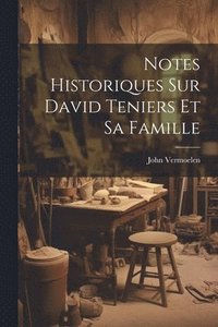 bokomslag Notes historiques sur David Teniers et sa famille