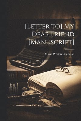 bokomslag [Letter to] My Dear Friend [manuscript]