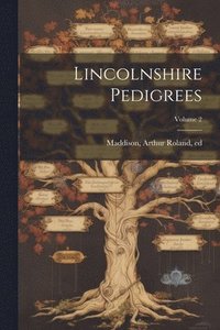 bokomslag Lincolnshire Pedigrees; Volume 2
