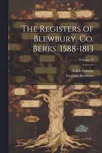 bokomslag Registers of Blewbury, co. Berks. 1588-1813; Volume 70