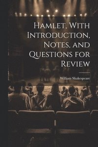 bokomslag Hamlet, With Introduction, Notes, and Questions for Review
