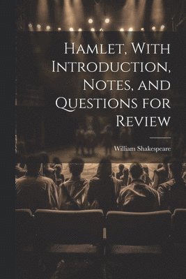 bokomslag Hamlet, With Introduction, Notes, and Questions for Review