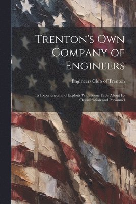 Trenton's own Company of Engineers 1