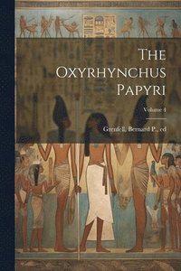 bokomslag The Oxyrhynchus Papyri; Volume 4