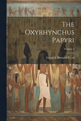 The Oxyrhynchus Papyri; Volume 4 1